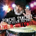 La veteranía de Poncho Sanchez habla por si sola Poncho Sánchez and His Latin Jazz Band Live In Hollywood (Concord Picante CPI-34110-02, 2012) Cuando se piensa acerca del (mal) llamado jazz latino, hay un nombre que eleva el género:...