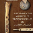 Instrumentos Musicales Tradicionales en Guadalajara es el titulo de un libro nuevo escrito por José Antonio Alonso Ramos. Ha sido editado por el Servicio de Cultura de la Diputación de...