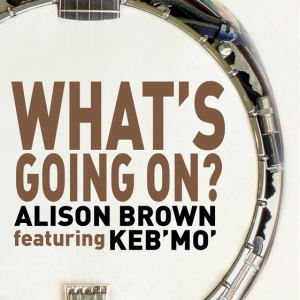 Alison Brown - What´s going on