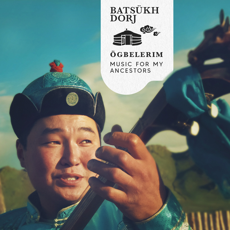 Batsükh Dorj – Ögbelerim: Music for My Ancestors, portada del disco