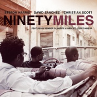 Stefon Harris, David Sanchez & Christian Scott - Ninety Miles: Live at Cubadisco