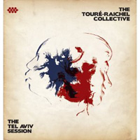The Toure Raichel Collective - The Tel Aviv Session